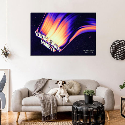 You're Gonna Make it Just Keep Going, You Got This Motivational Inspirational Poster - xonomax