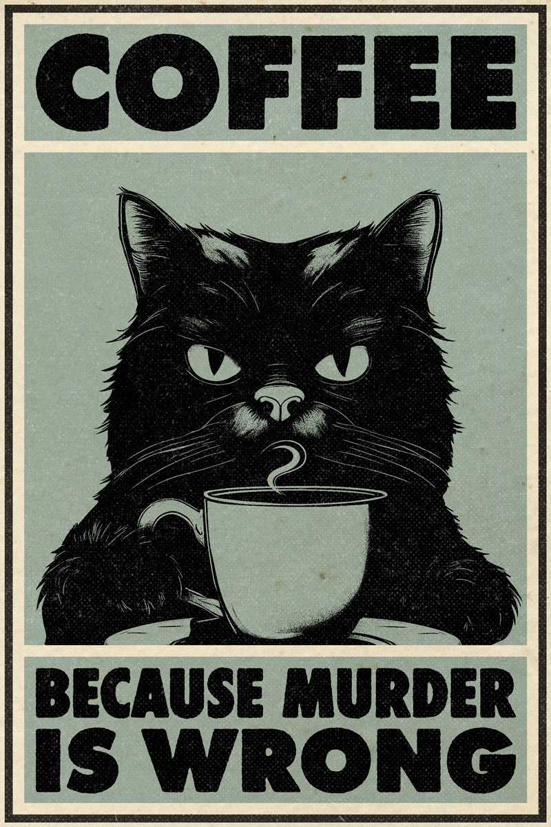 Coffee Because Murder Is Wrong Black Cat with Coffee Vintage Art Poster