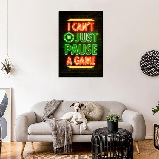 I Can't Just Pause A Game Gaming Neon Art Poster - xonomax