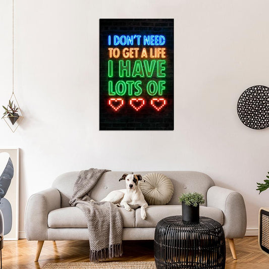 I Don't Need To Get A Life I Have Lots Of HP Gaming Neon Art Poster - xonomax
