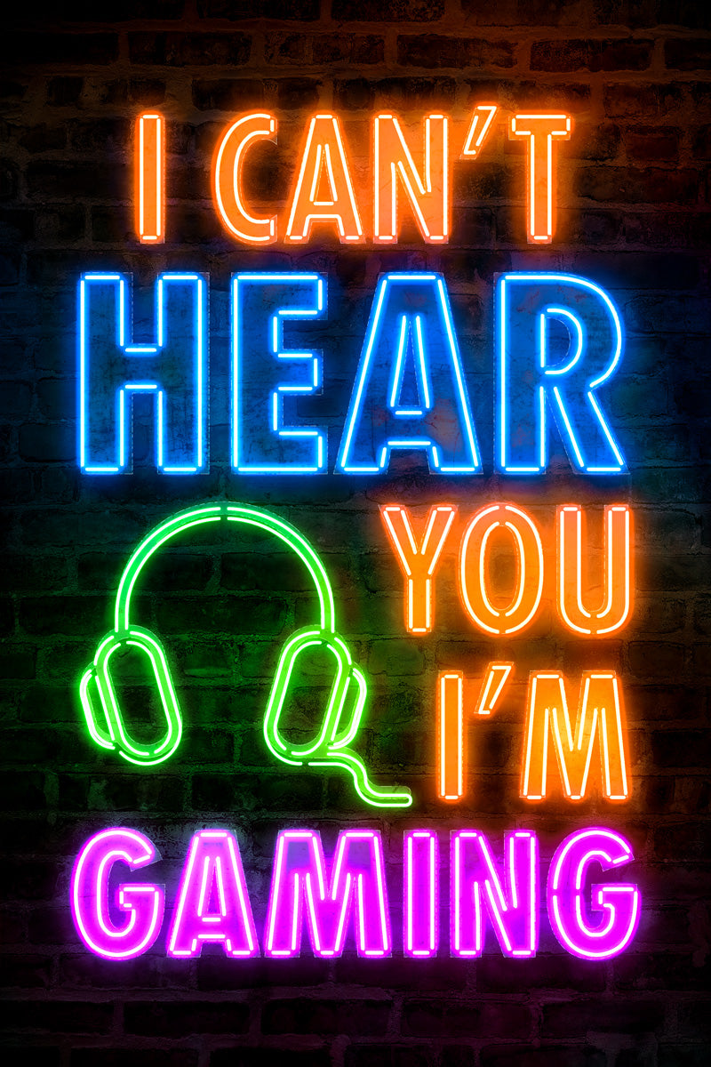 I Can't Hear You I'm Gaming Neon Art Poster