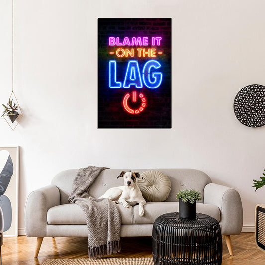 Blame It On the Lag Gaming Neon Art Poster - xonomax
