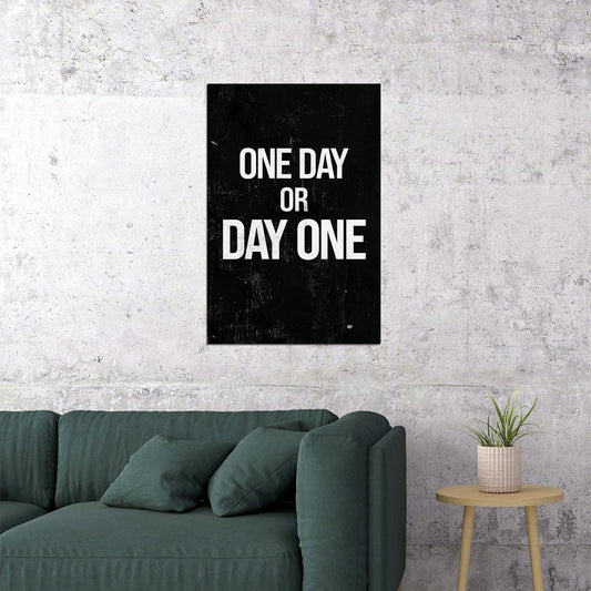 One Day Or Day One Motivational Black and White Poster With Sayings - xonomax