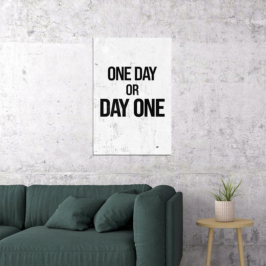 One Day Or Day One Motivational Poster With Sayings Inspirational Home Decor - xonomax