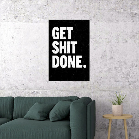 Get Shit Done Motivational Poster Minimalistic Black And White Art Print - xonomax