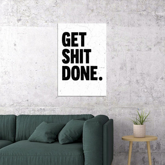 Get Shit Done Motivational Poster Simple Black and White Inspirational Office Wall Decor - xonomax