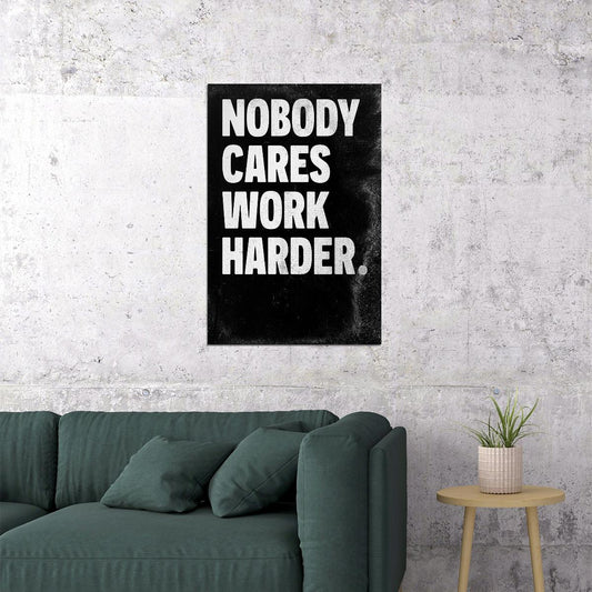 Nobody Cares Work Harder Motivational Poster Black and White Office Art - xonomax