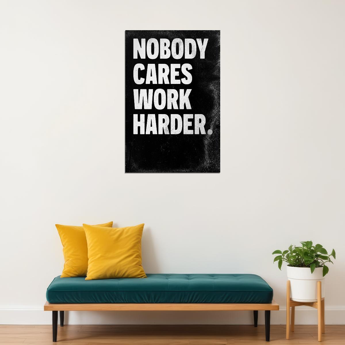 Nobody Cares Work Harder Motivational Poster Black and White Office Art - xonomax