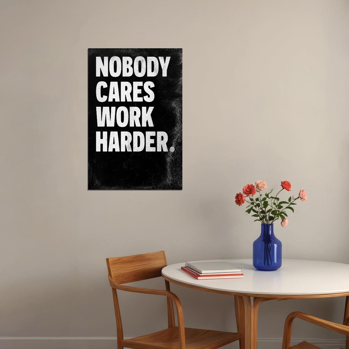 Nobody Cares Work Harder Motivational Poster Black and White Office Art - xonomax