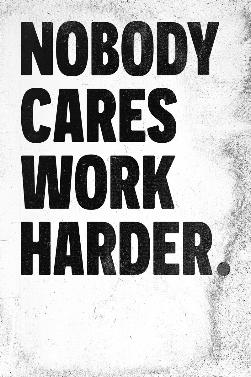 Nobody Cares Work Harder Motivational Poster Inspirational Home Decor Art