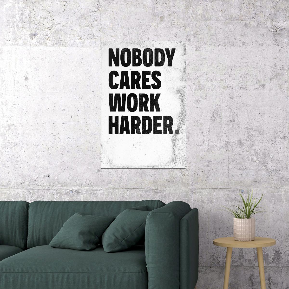 Nobody Cares Work Harder Motivational Poster Inspirational Home Decor Art