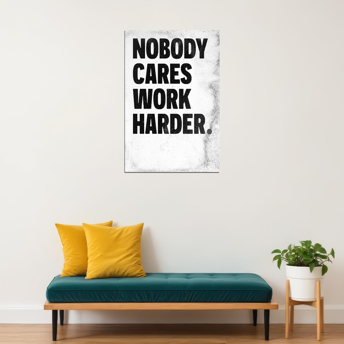 Nobody Cares Work Harder Motivational Poster Inspirational Home Decor Art