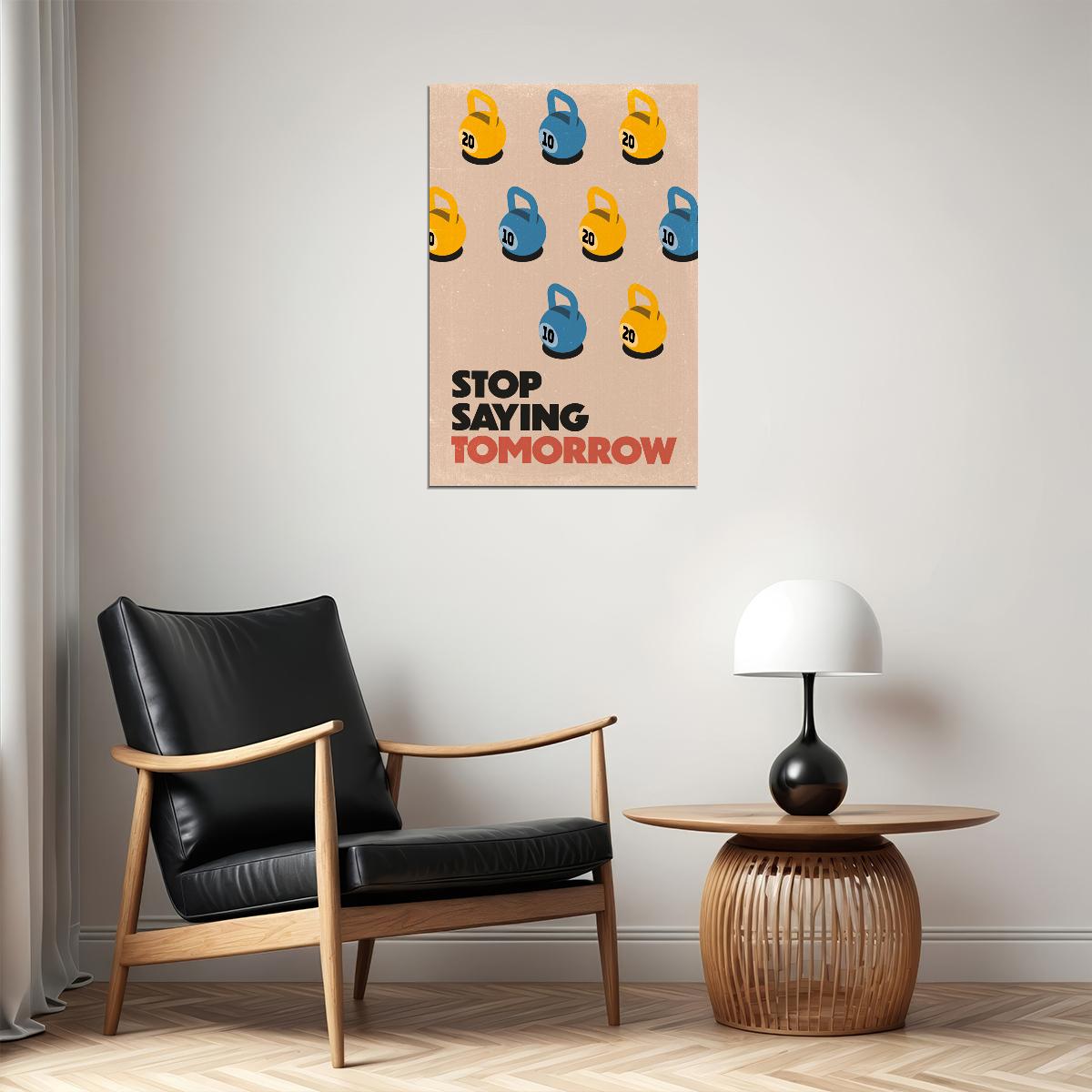 Stop Saying Tomorrow Motivational Poster Gym Workout Inspirational Decor Fitness Wall Art Print - xonomax