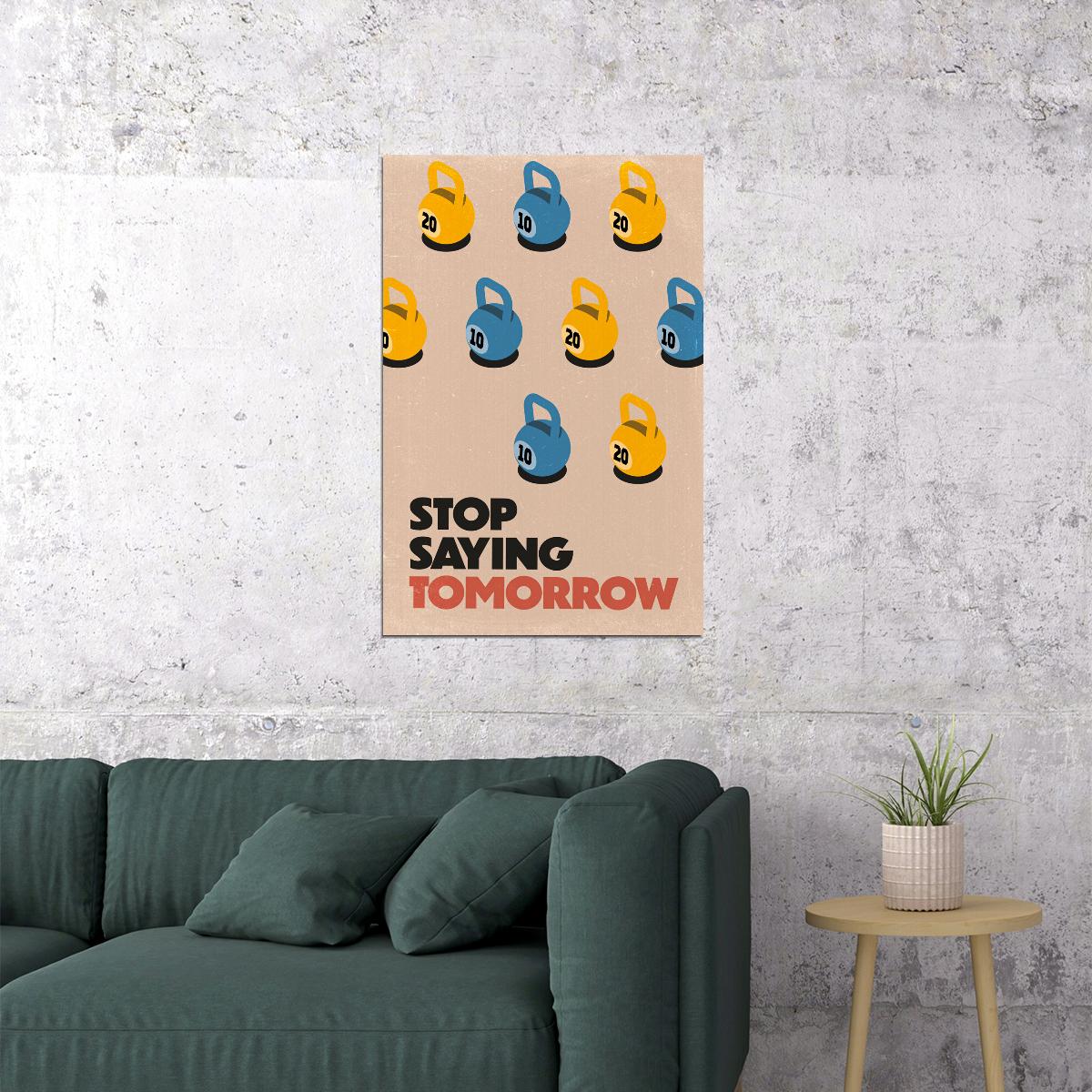 Stop Saying Tomorrow Motivational Poster Gym Workout Inspirational Decor Fitness Wall Art Print - xonomax