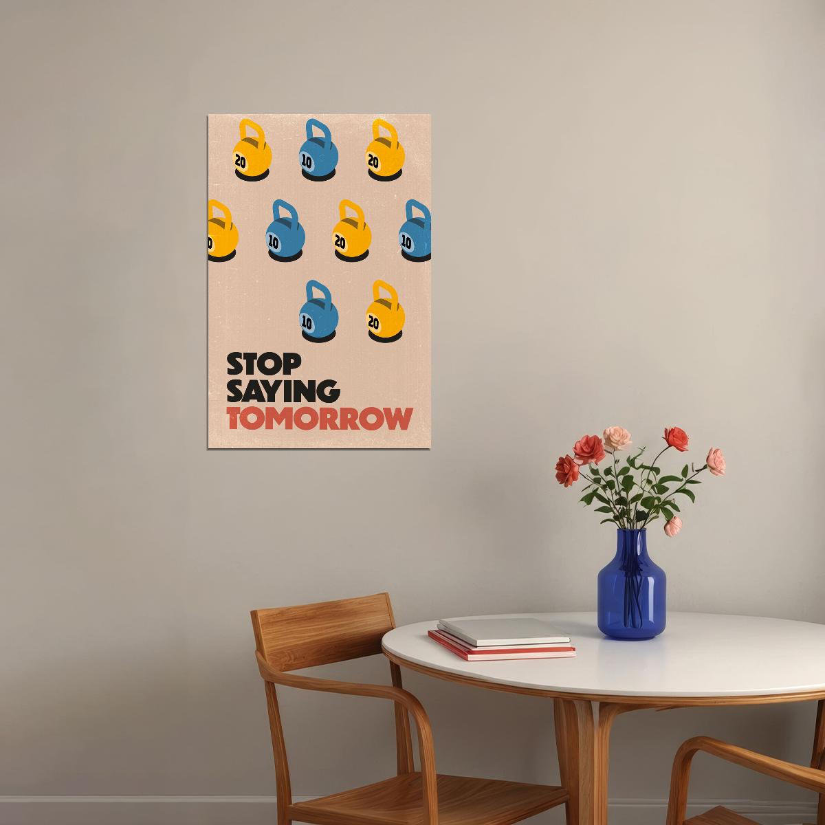 Stop Saying Tomorrow Motivational Poster Gym Workout Inspirational Decor Fitness Wall Art Print - xonomax
