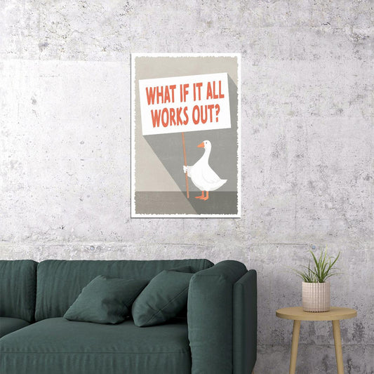 Funny Silly Goose Motivational Poster What If It All Works Out Wall Art Positive Affirmations Wall Decor - xonomax