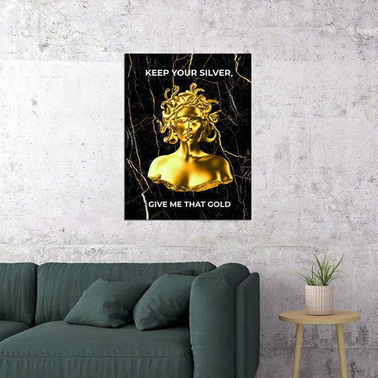 Keep Your Silver Give Me Gold Art Poster Luxurious Wall Decor Featuring Bold Medusa-Inspired Design Perfect Office Wall Art Print - xonomax