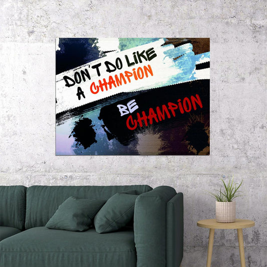 Don’t Do Like a Champion Be a Champion Art Poster Motivational Wall Decor Featuring Bold and Inspirational Design Wall Art Print - xonomax