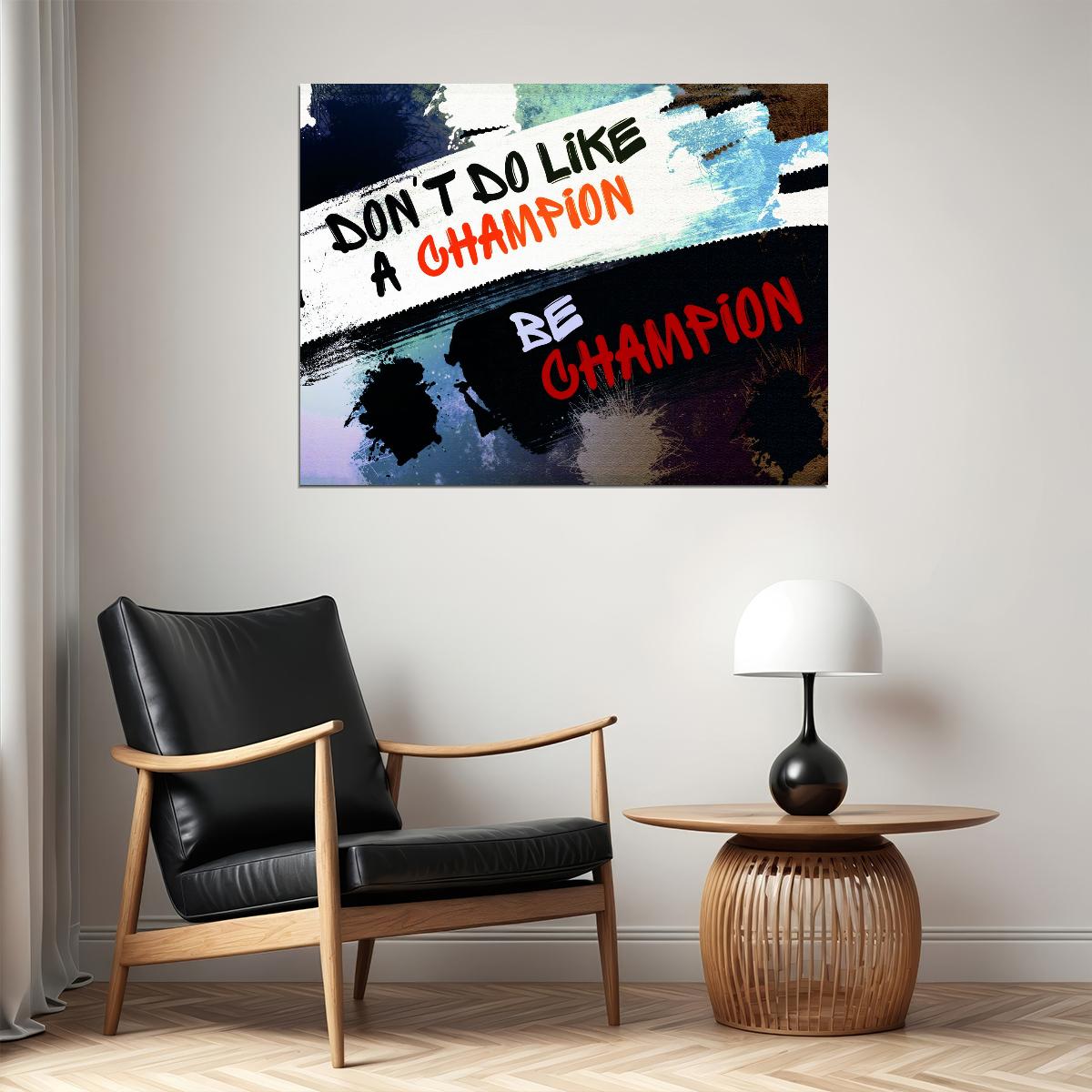 Don’t Do Like a Champion Be a Champion Art Poster Motivational Wall Decor Featuring Bold and Inspirational Design Wall Art Print - xonomax