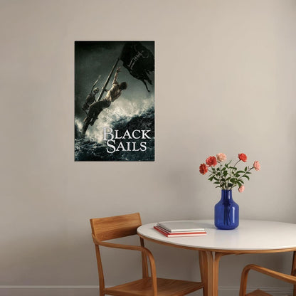 Black Sails Take What's Yours Classic Moive Poster Wall Art Print Home Wall Decor