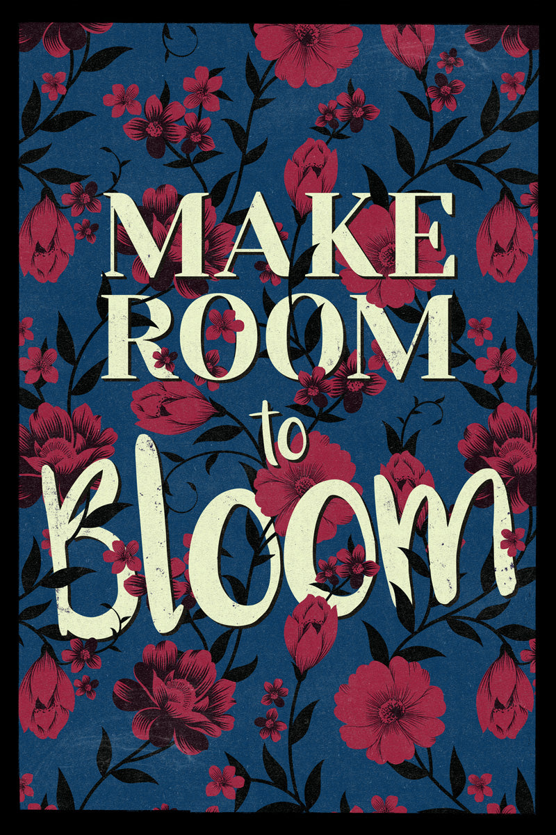 Make Room To Bloom Flower Dark Moody Vintage Inspirational Poster