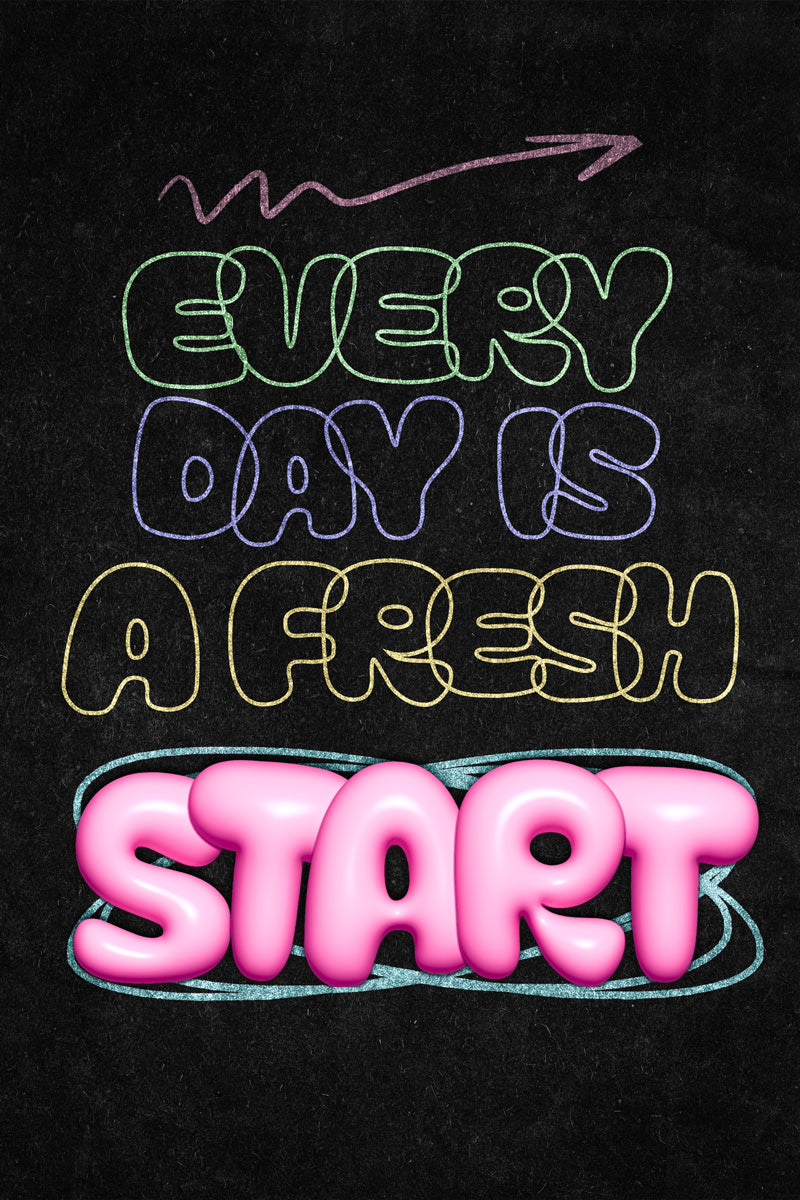 Every Day Is A Fresh Start  Inspirational Poster Art Print