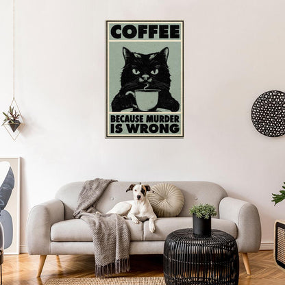 Coffee Because Murder Is Wrong Black Cat with Coffee Vintage Art Poster