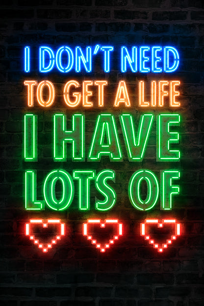 I Don't Need To Get A Life I Have Lots Of HP Gaming Neon Art Poster