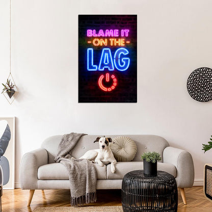 Blame It On the Lag Gaming Neon Art Poster