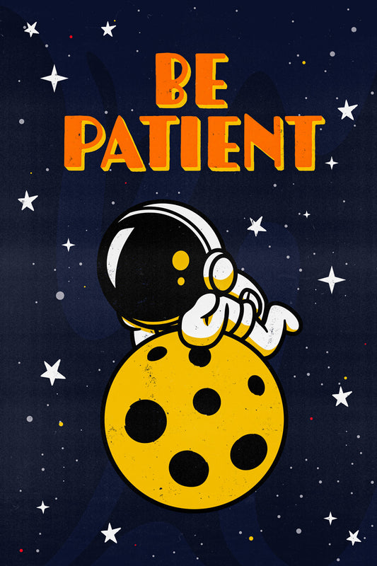 Be Patient Outer Space Kid's Poster Astronaut Wall Art - xonomax