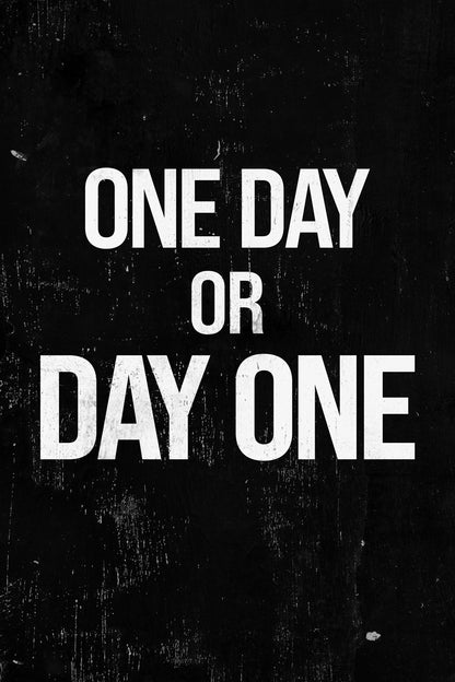 One Day Or Day One Motivational Black and White Poster With Sayings