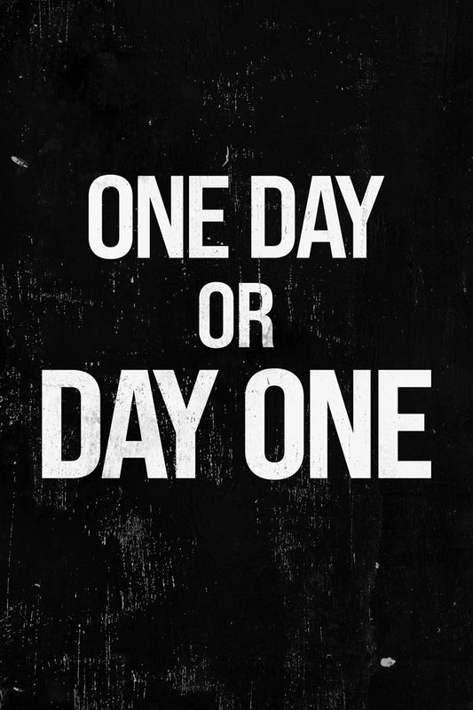 One Day Or Day One Motivational Black and White Poster With Sayings