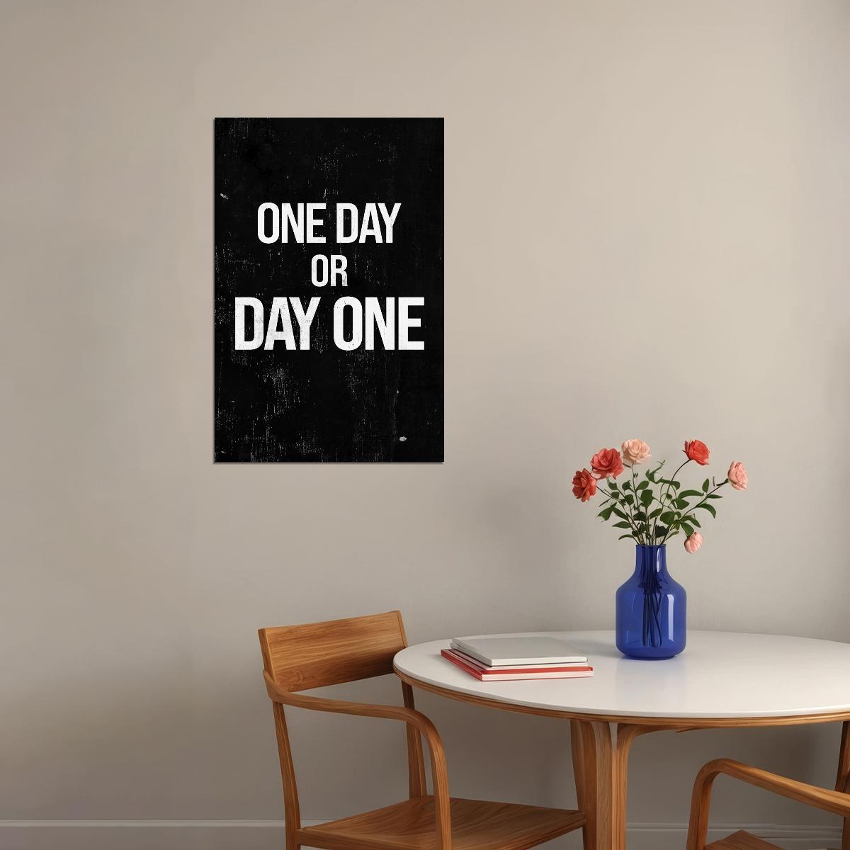 One Day Or Day One Motivational Black and White Poster With Sayings