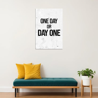 One Day Or Day One Motivational Poster With Sayings Inspirational Home Decor