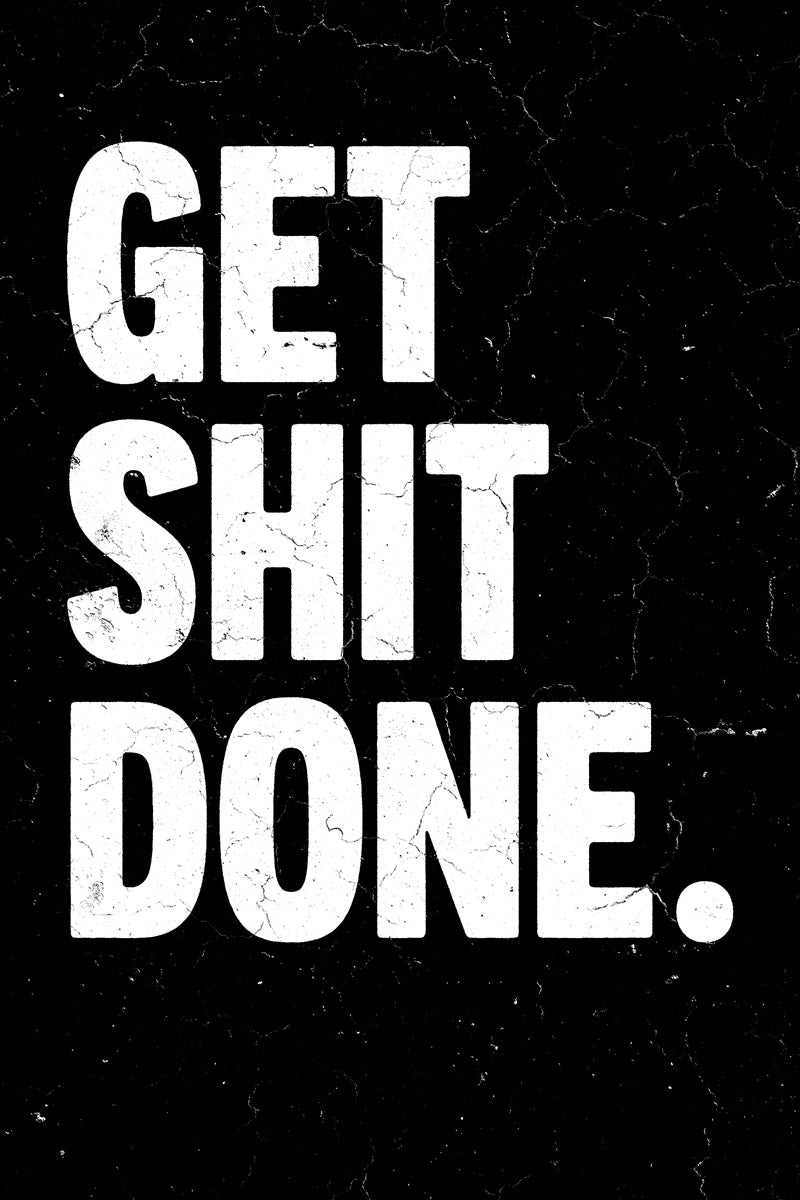 Get Shit Done Motivational Poster Minimalistic Black And White Art Print