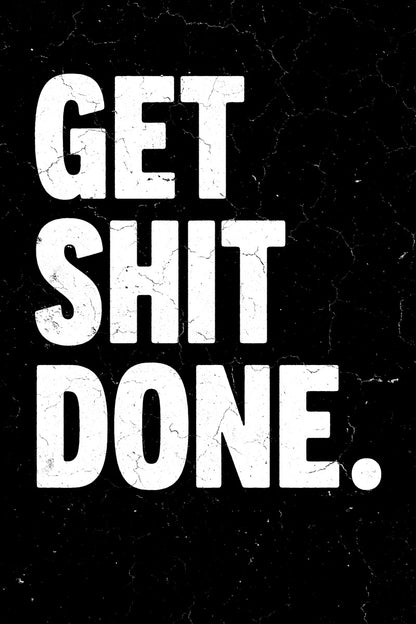 Get Shit Done Motivational Poster Minimalistic Black And White Art Print