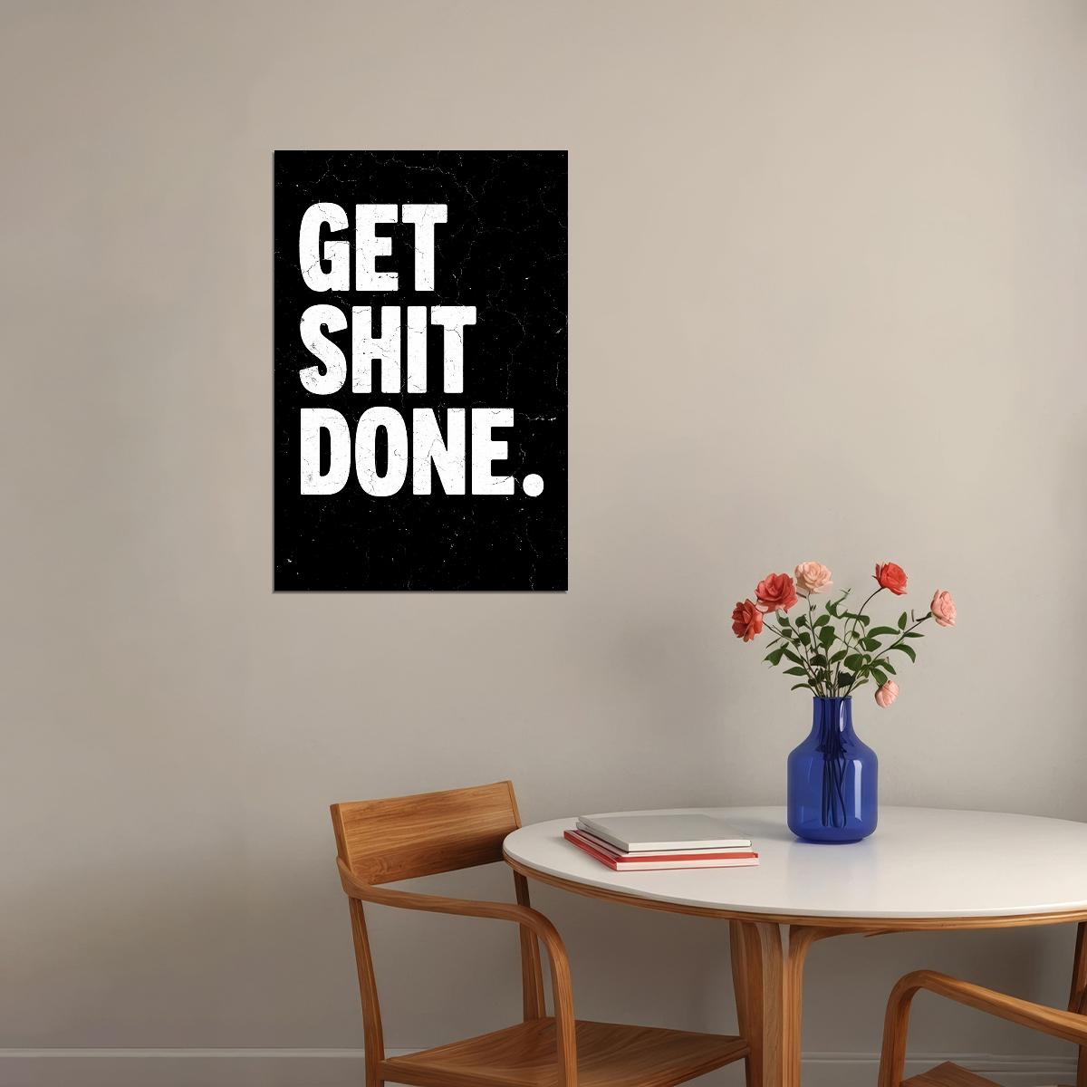 Get Shit Done Motivational Poster Minimalistic Black And White Art Print