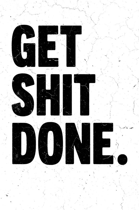 Get Shit Done Motivational Poster Simple Black and White Inspirational Office Wall Decor