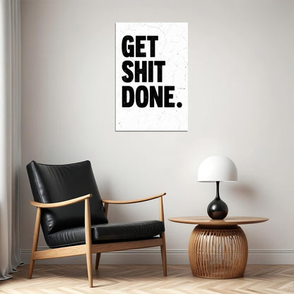 Get Shit Done Motivational Poster Simple Black and White Inspirational Office Wall Decor