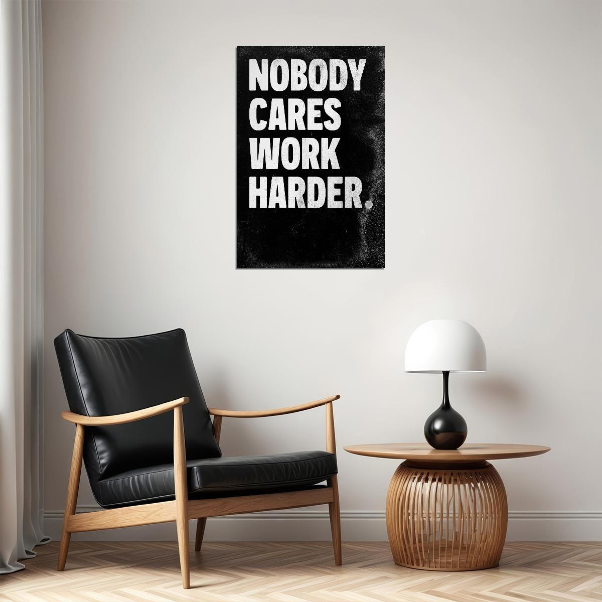 Nobody Cares Work Harder Motivational Poster Black and White Office Art