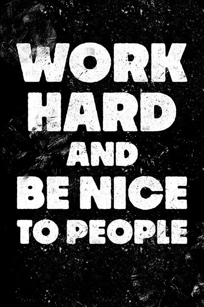 Work Hard And Be Nice To People Motivational Poster Wall Art