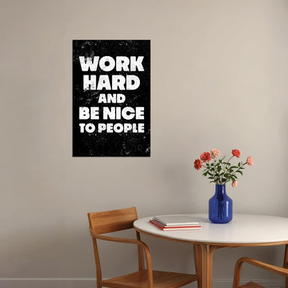 Work Hard And Be Nice To People Motivational Poster Wall Art