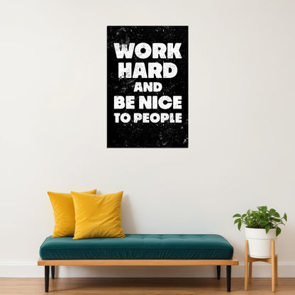 Work Hard And Be Nice To People Motivational Poster Wall Art