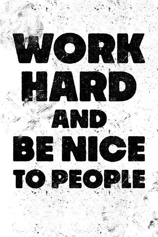 Work Hard And Be Nice To People Motivational Poster Black and White Office Wall Art