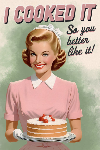 I Cooked It So You Better Like It Funny Vintage Poster 1950s Kitchen Print 50's Housewife Wall Art