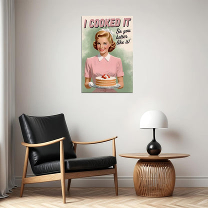 I Cooked It So You Better Like It Funny Vintage Poster 1950s Kitchen Print 50's Housewife Wall Art