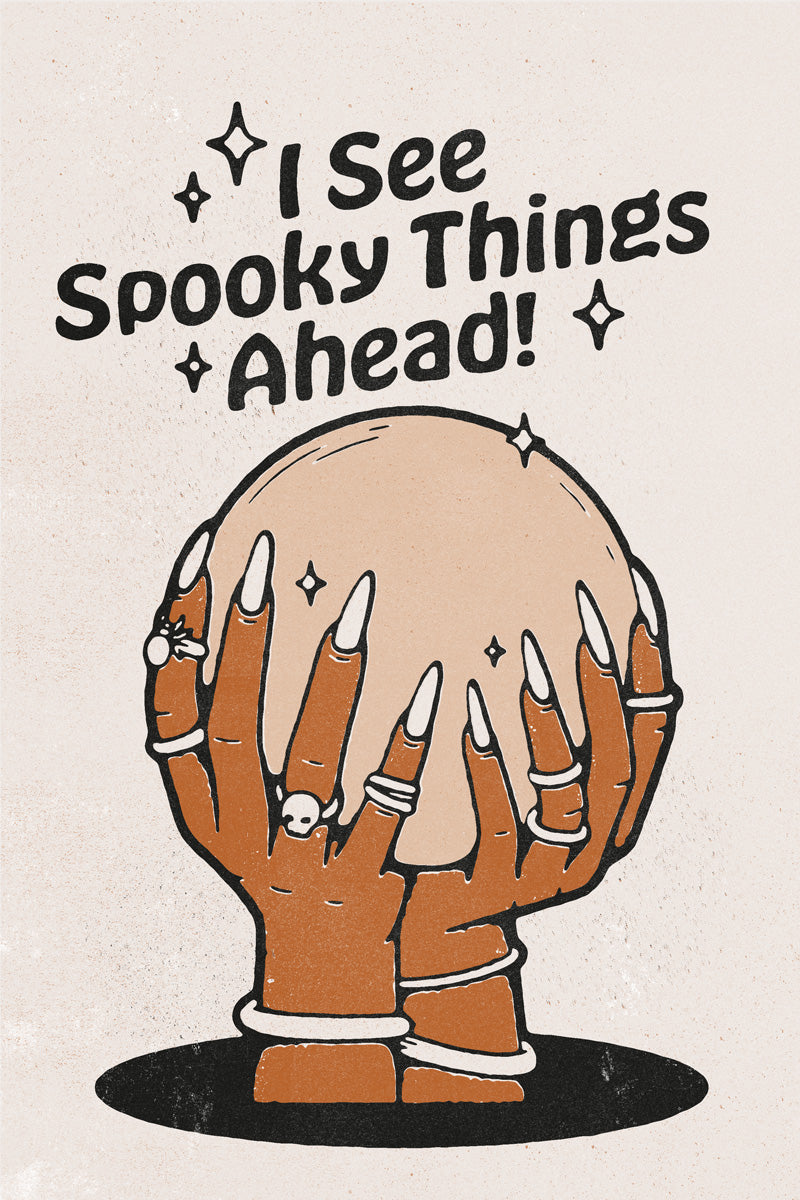 I See Spooky Things Ahead Halloween Poster Occult Hand With Crystal Ball Art Funny Halloween Print - xonomax