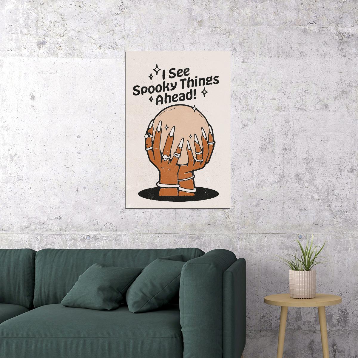 I See Spooky Things Ahead Halloween Poster Occult Hand With Crystal Ball Art Funny Halloween Print - xonomax