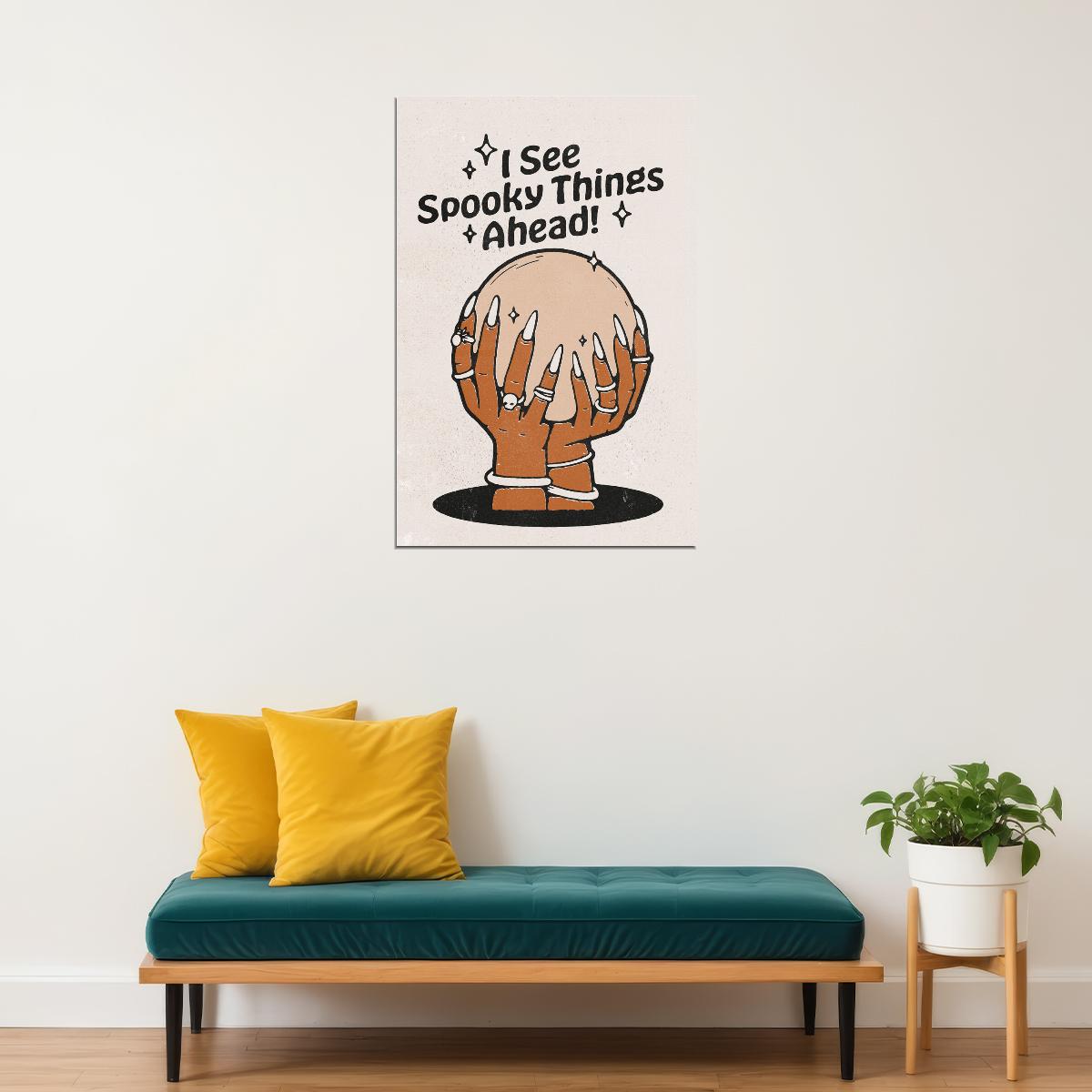 I See Spooky Things Ahead Halloween Poster Occult Hand With Crystal Ball Art Funny Halloween Print - xonomax