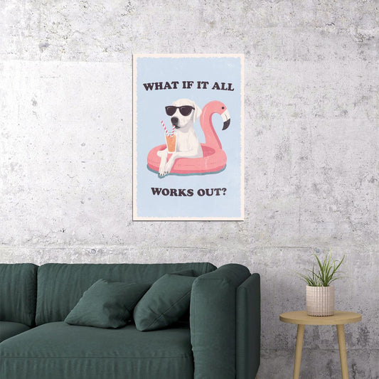 Funny Dog on Flamingo Float Motivational Poster What If It All Works Out Wall Art Positive Affirmations Wall Decor for Summer Vibe